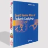 Board Review Atlas of Pediatric Cardiology | Cardiology Book PDF