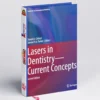 Lasers in Dentistry – Current Concepts | Clinical Dentistry Book