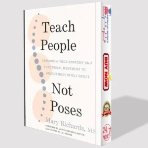 Teach People, Not Poses: Lessons in Yoga Anatomy
