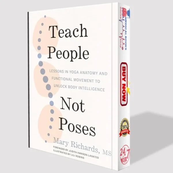Teach People, Not Poses: Lessons in Yoga Anatomy