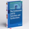 The Centrosome and its Functions and Dysfunctions