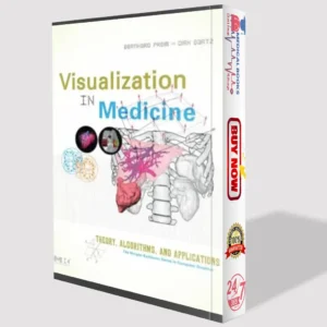 Visualization in Medicine: Theory, Algorithms, and Applications | PDF